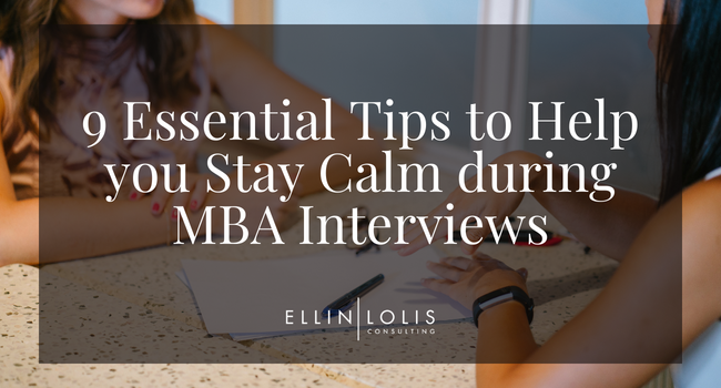 9 Essential Tips To Help You Stay Calm During MBA Interviews