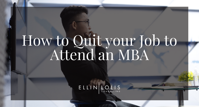 How To Quit Your Job To Attend an MBA