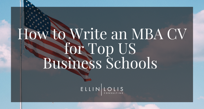 How to Write an MBA CV for The Most Prestigious US MBA Programs