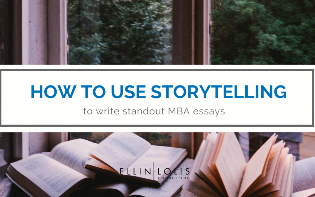 How to Use Storytelling to Write Standout MBA Essays