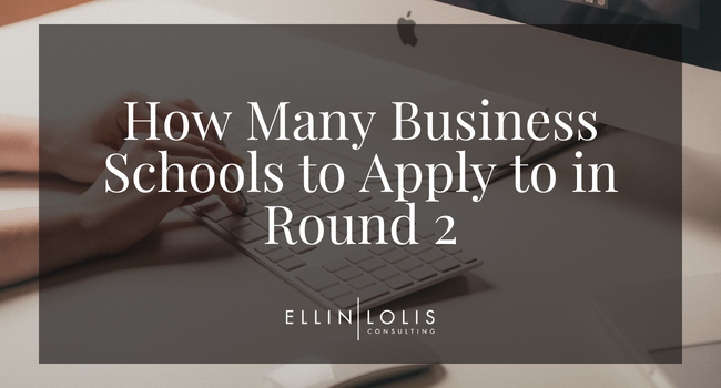 How many business schools should you apply to in Round 2?