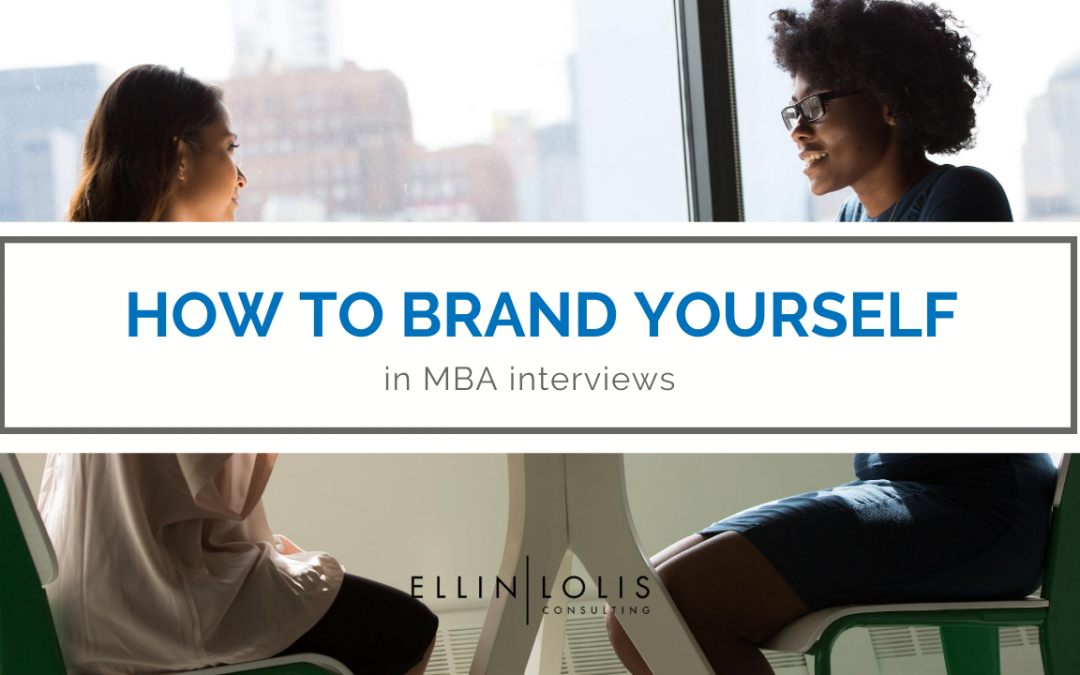 How to Brand Yourself in Your MBA Interviews