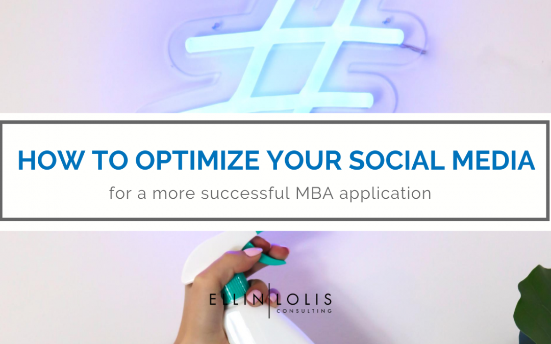 How To Optimize Your Social Media For a More Successful MBA Application