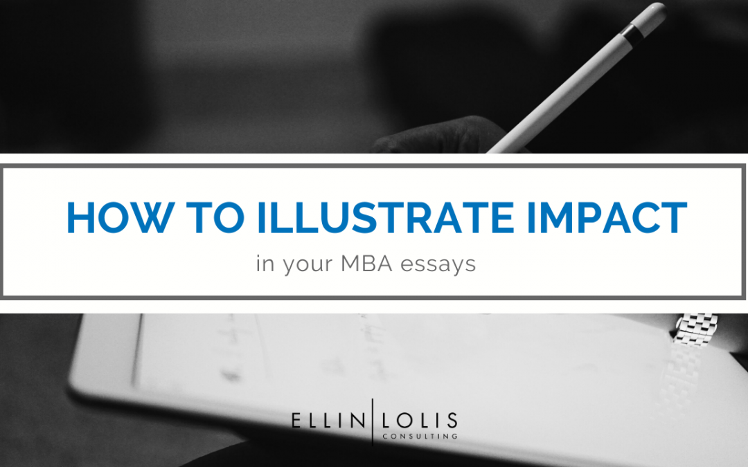 How to Effectively Illustrate Impact in Your MBA Essays