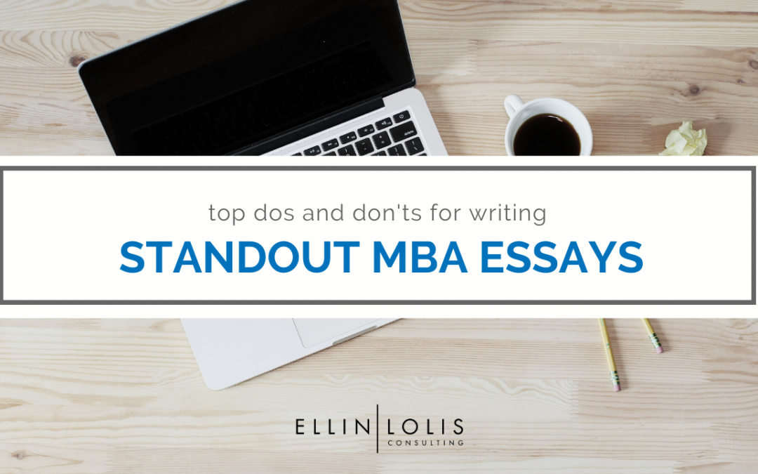 Top Dos and Don’ts for Standout MBA Essays