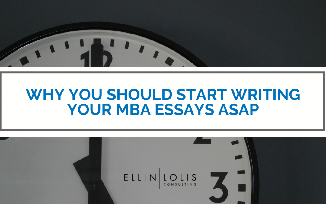 Why You Should Start Writing Your MBA Essays ASAP