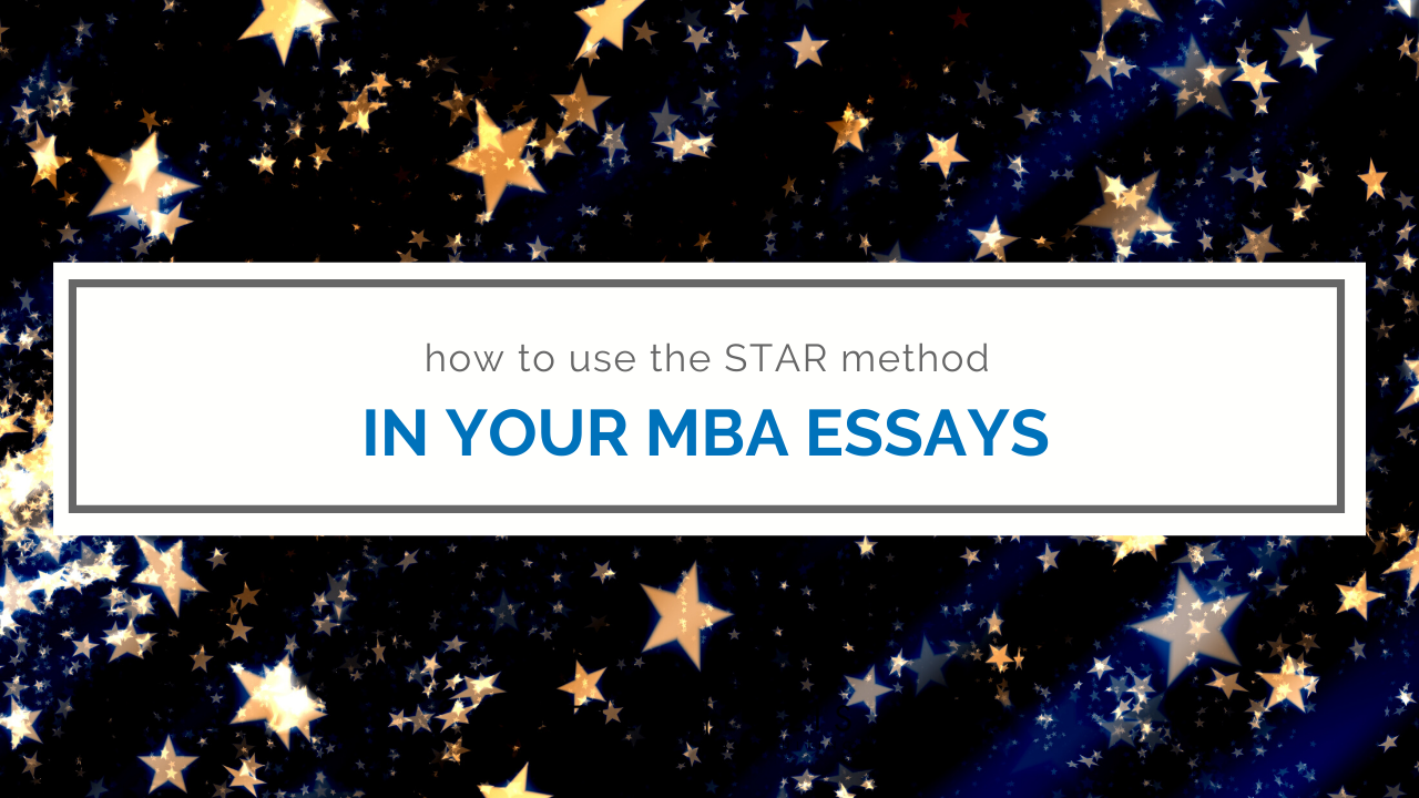 How To Use The STAR Method In Your MBA Essays - Ellin Lolis Consulting