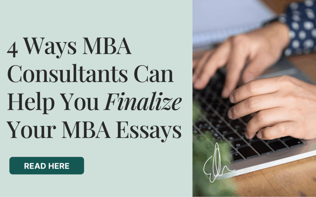 4 Ways MBA Consultants Can Help you Finalize your MBA Essays
