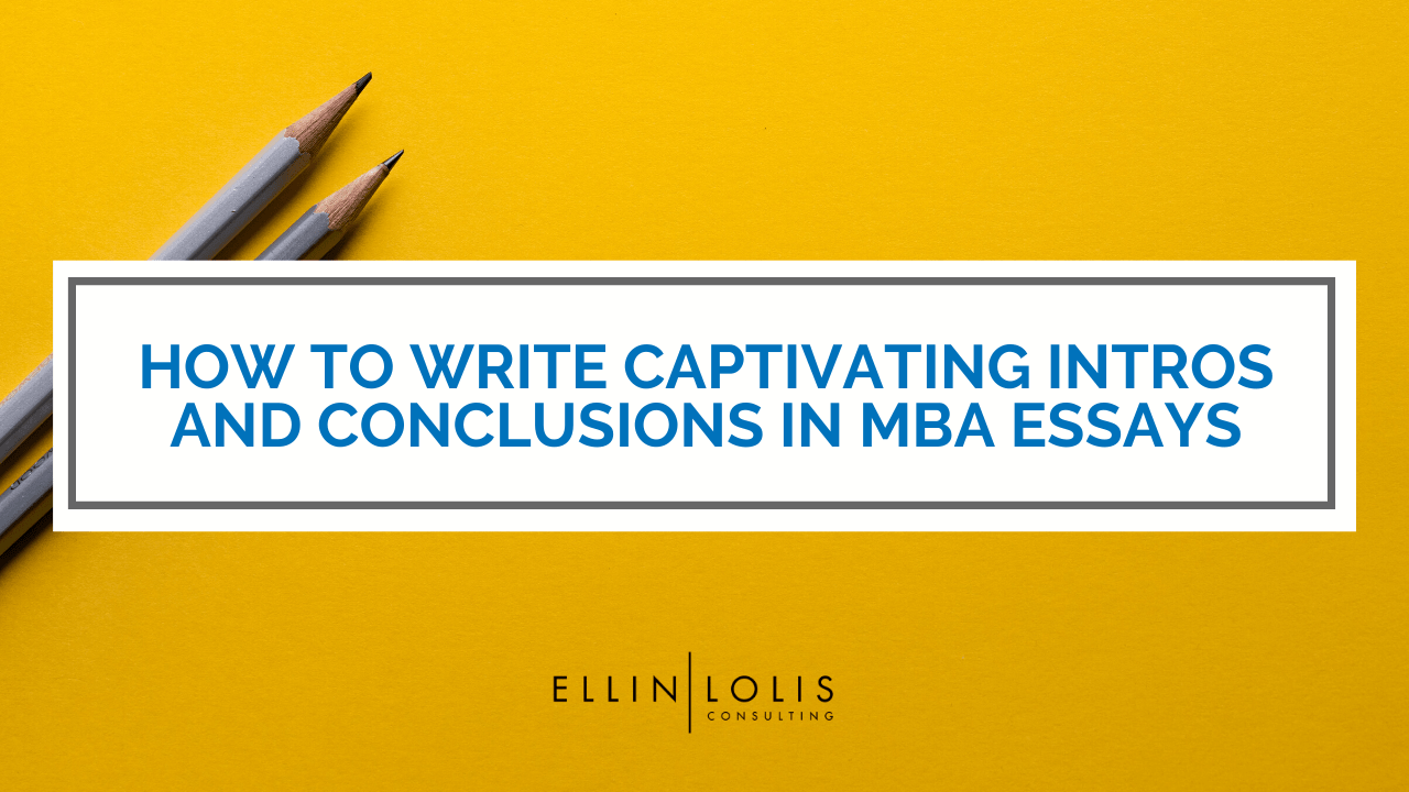 how-to-write-captivating-introductions-conclusions-for-your-mba-essays