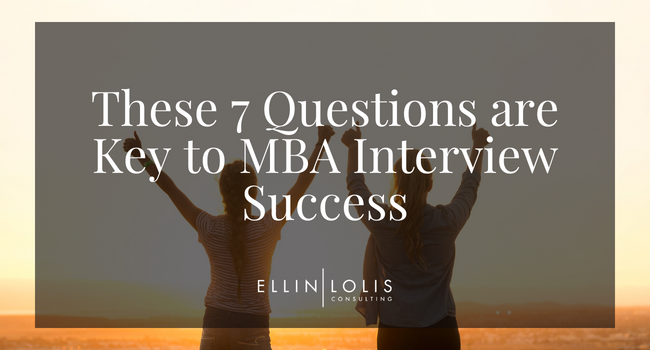 These 7 Questions are the Key to MBA Interview Success