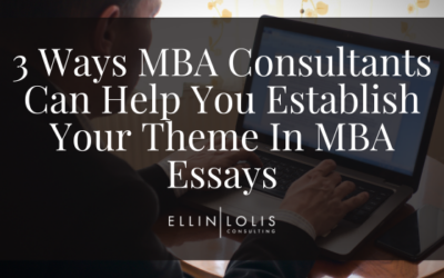 3 Ways MBA Consultants Can Help You Establish Your Theme In MBA Essays