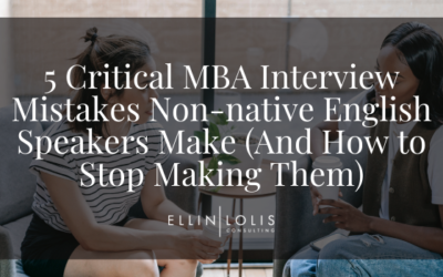 5 Critical MBA Interview Mistakes Non-native English Speakers Make (And How to Stop Making Them)