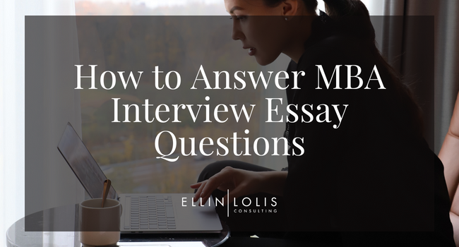 How To Answer MBA Interview Essay Questions