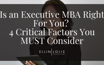 Is an Executive MBA Right for You? 4 Crucial Factors you MUST Consider