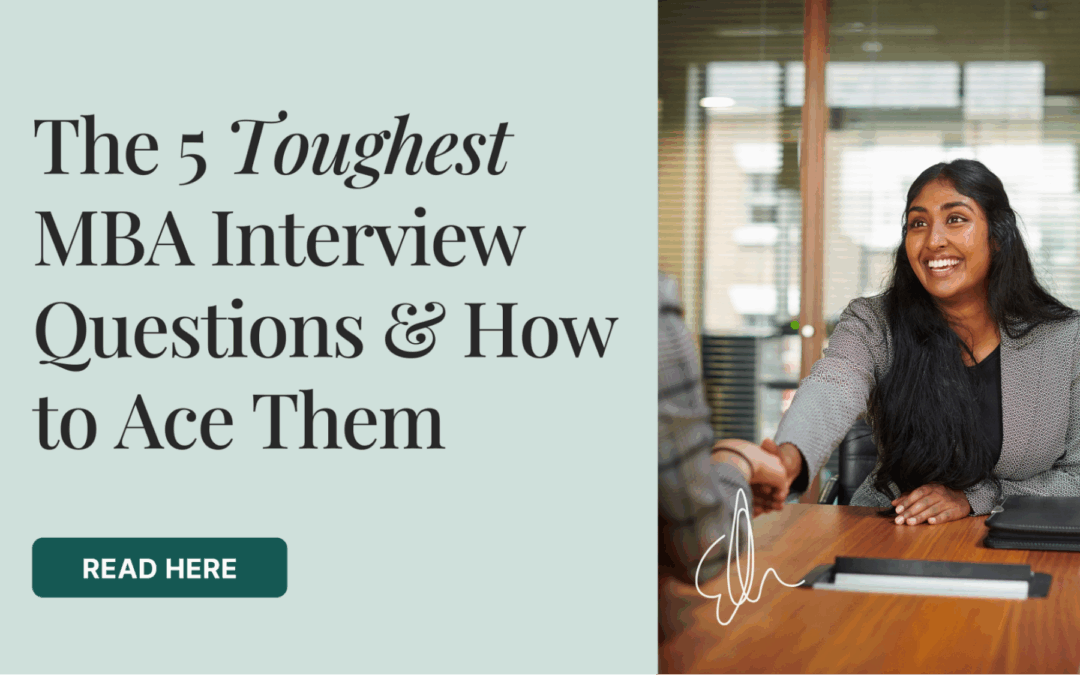 The 5 Toughest MBA Interview Questions & How to Ace Them