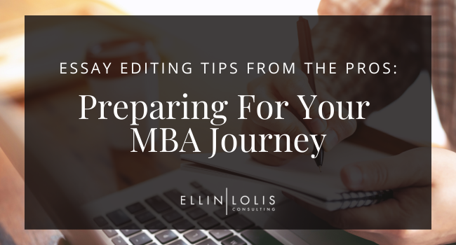 Essay Editing Tips from the Pros: Preparing for Your MBA Journey