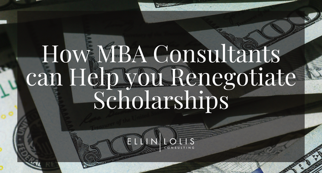 How MBA Consultants Can Help You Renegotiate Your MBA Scholarship