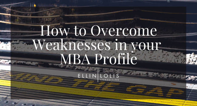 How to Overcome Weaknesses In Your MBA Profile