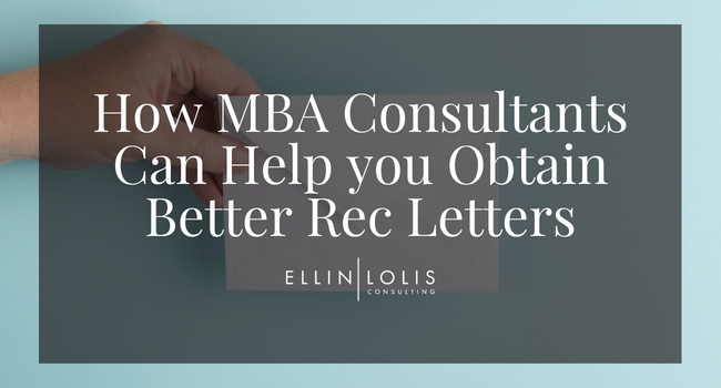 How MBA Consultants Can Help You Obtain Better Letters of Recommendation