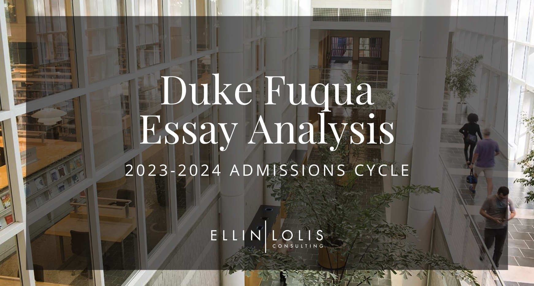 2023-2024 Duke Fuqua MBA Essay Analysis + Downloadable Sample Essays