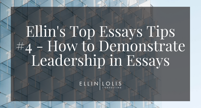 Ellin’s Top 7 Essay Tips #4 – Leadership