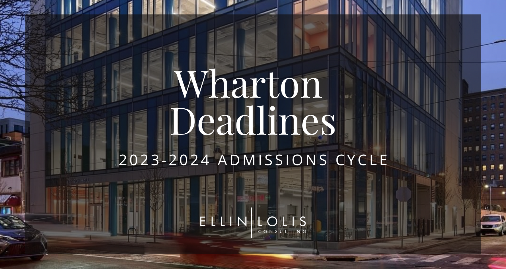 Wharton MBA Deadlines for 2023-2024