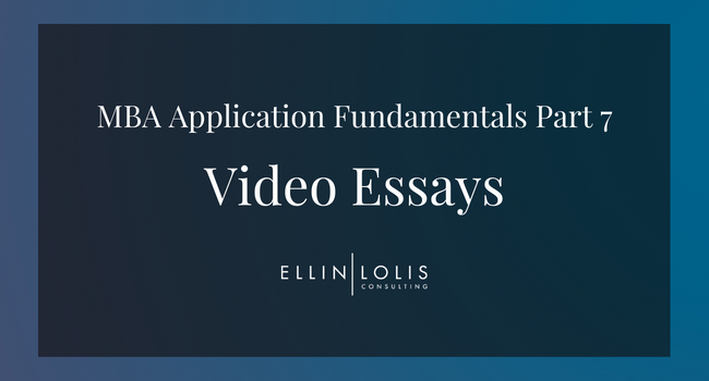 MBA Application Fundamentals – Part 7: Preparing For Video Essays