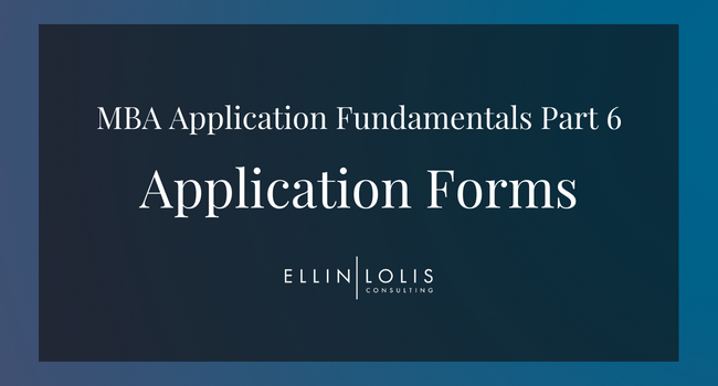 MBA Application Fundamentals – Part 6: Filling Out Application Forms