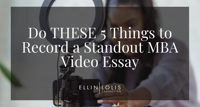 Do THESE 5 Things To Record an MBA Video Essay That Gets You Admitted