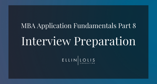 MBA Application Fundamentals – Part 8: Ensuring You Shine In Interviews