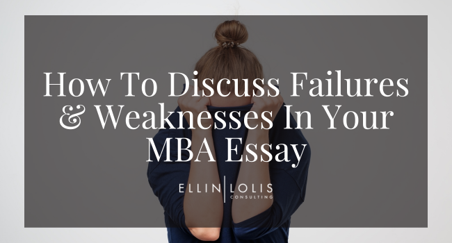 How to Discuss Failures and Weaknesses In Your MBA Essay