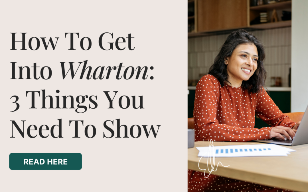 How To Get Into Wharton: 3 Things You Need To Show