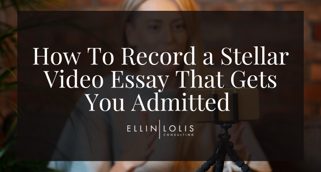 How To Record a Stellar Video Essay That Gets You Admitted