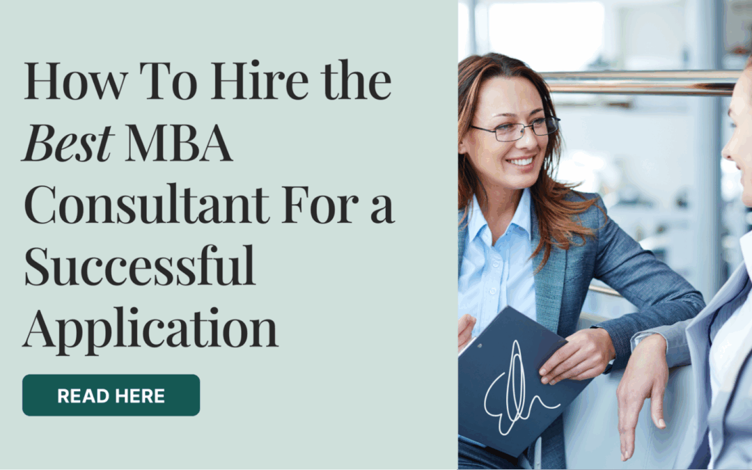 How To Hire the Best MBA Consultant For a Successful Application