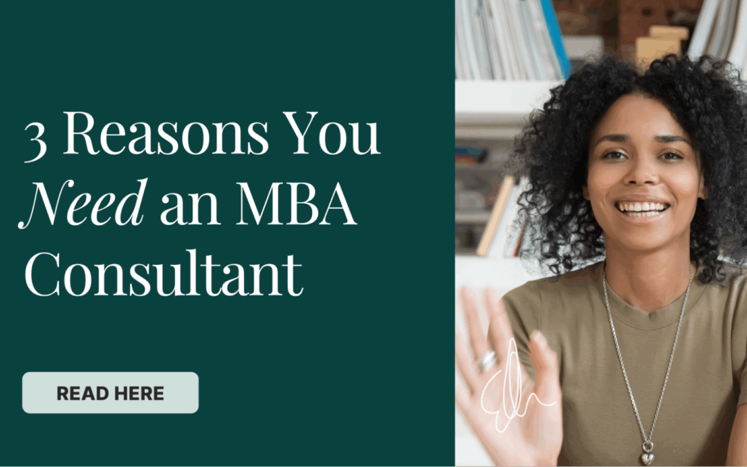 3 Reasons You Need an MBA Consultant