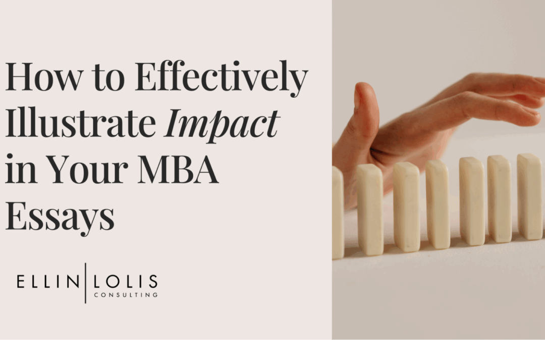 How to Effectively Illustrate Impact in Your MBA Essays