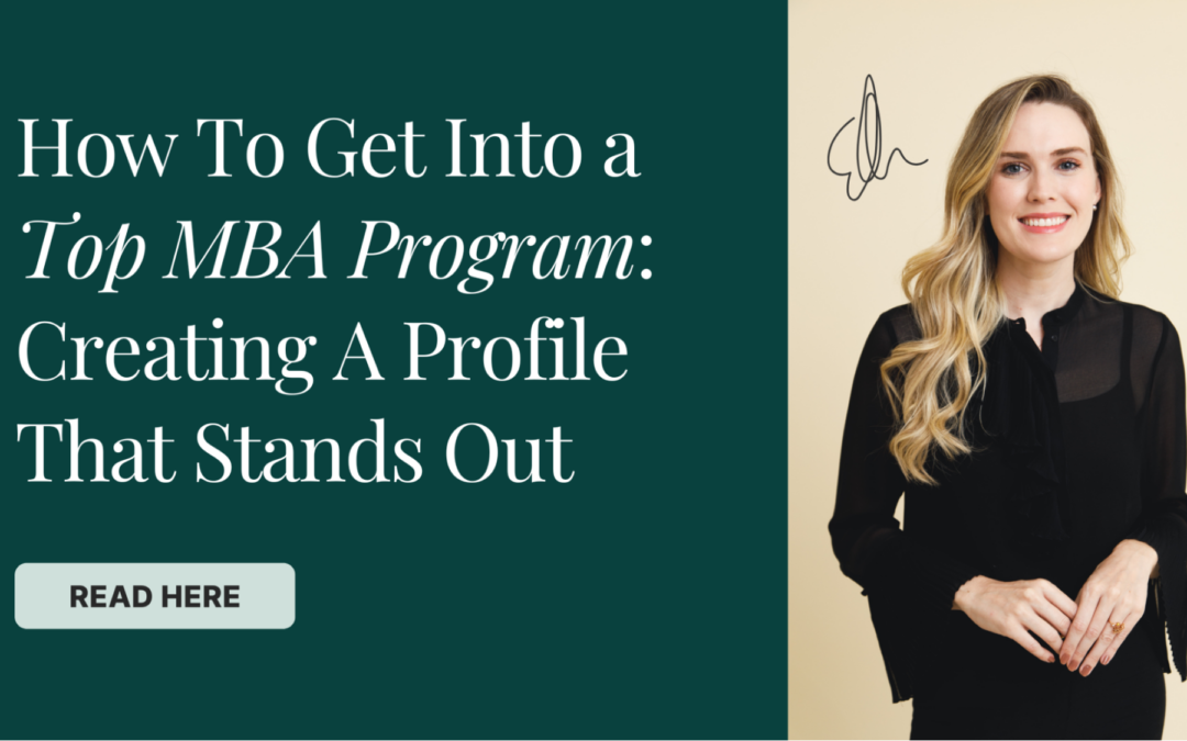 How To Get Into a Top MBA Program: Creating A Profile That Stands Out