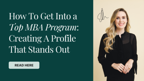 How To Get Into a Top MBA Program: Creating A Profile That Stands Out