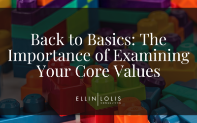 Back to Basics: The Importance of Examining Your Core Values