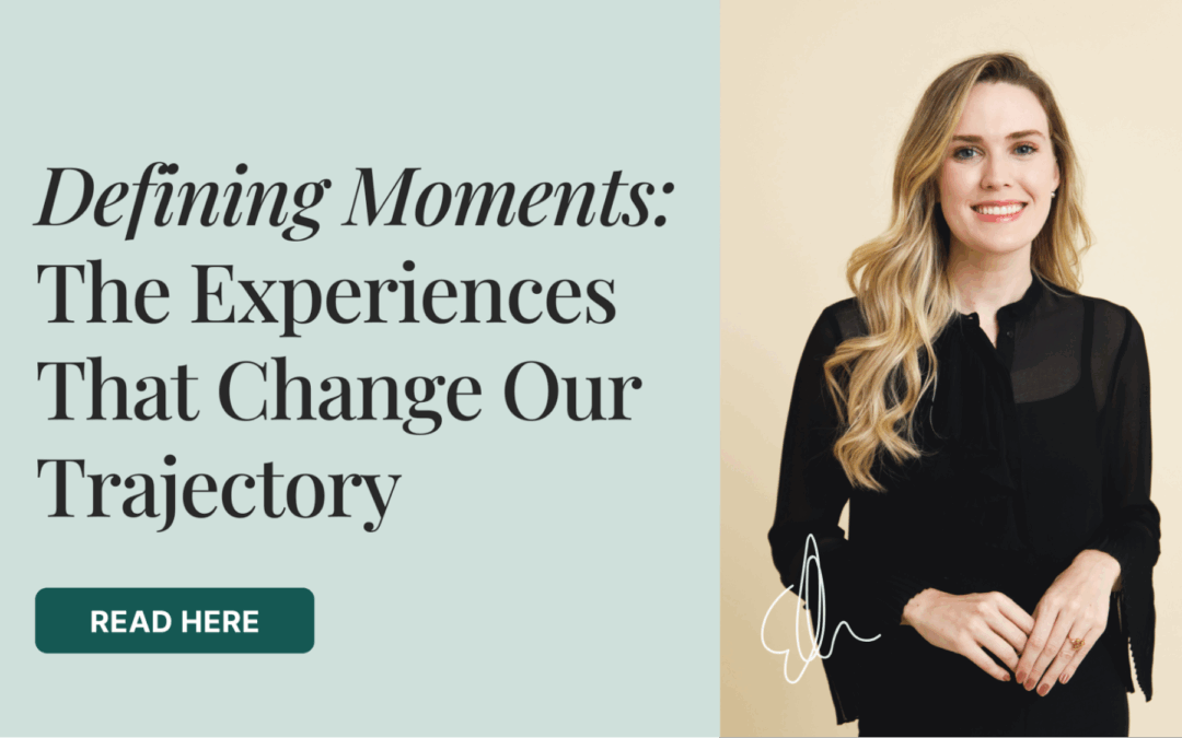 Defining Moments: The Experiences That Change Our Trajectory