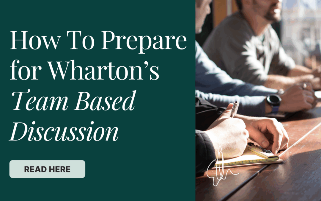 How To Prepare for Wharton’s Team Based Discussion