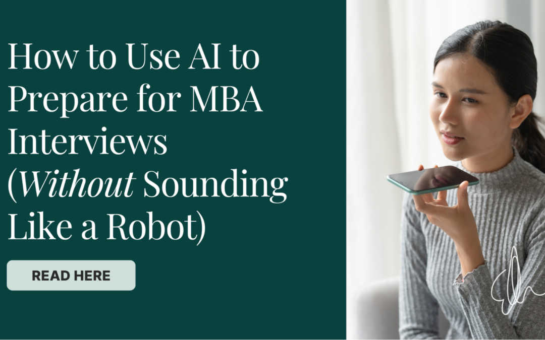 How to Use AI to Prepare for MBA Interviews (Without Sounding Like a Robot)