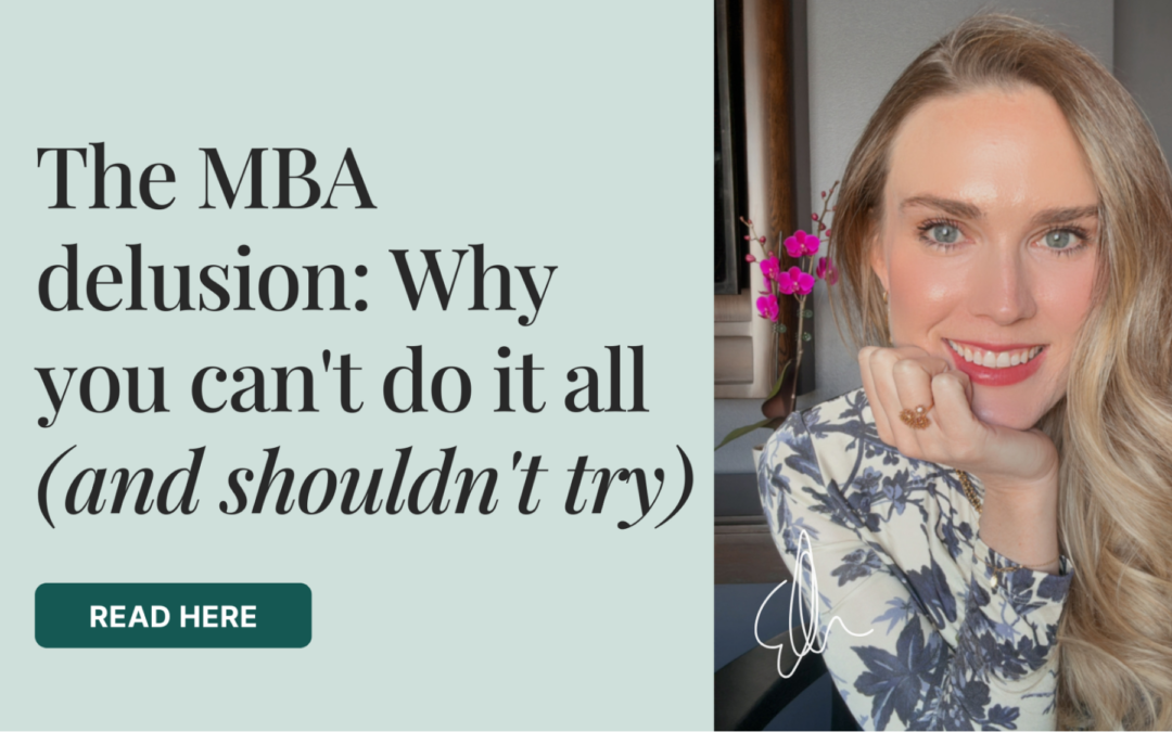 The MBA delusion: Why you can’t do it all (and shouldn’t try)