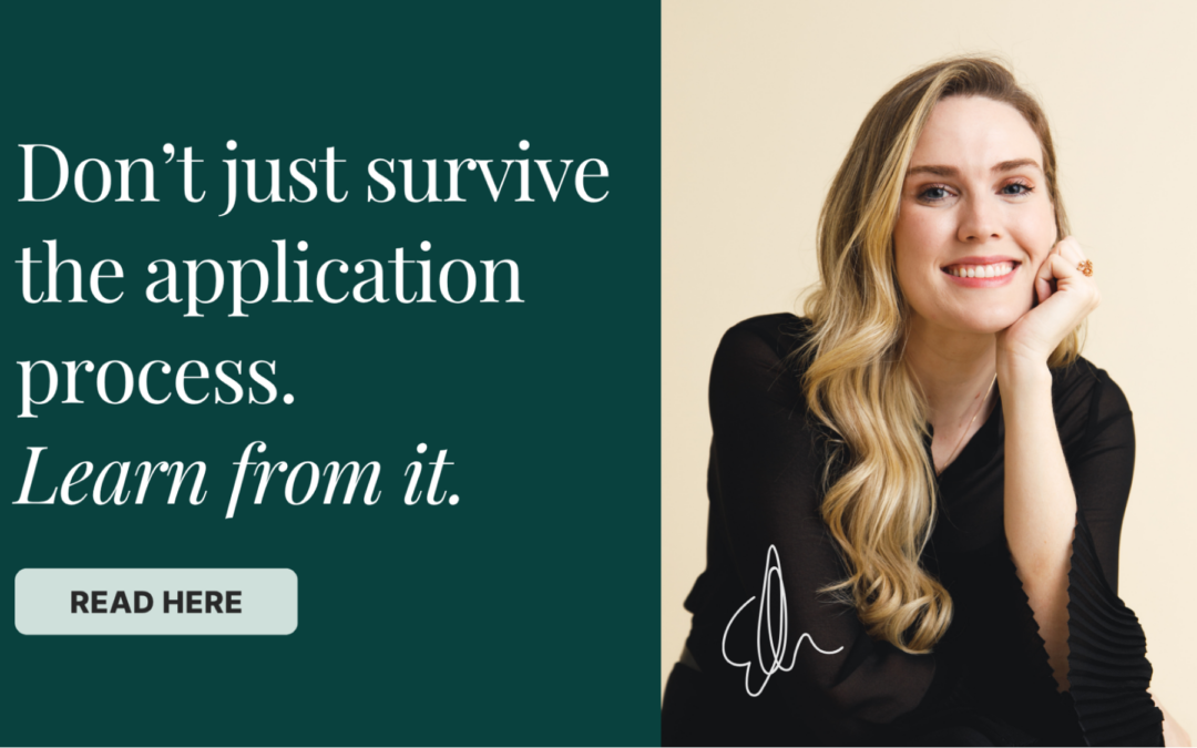 Don’t just survive the application process. Learn from it.